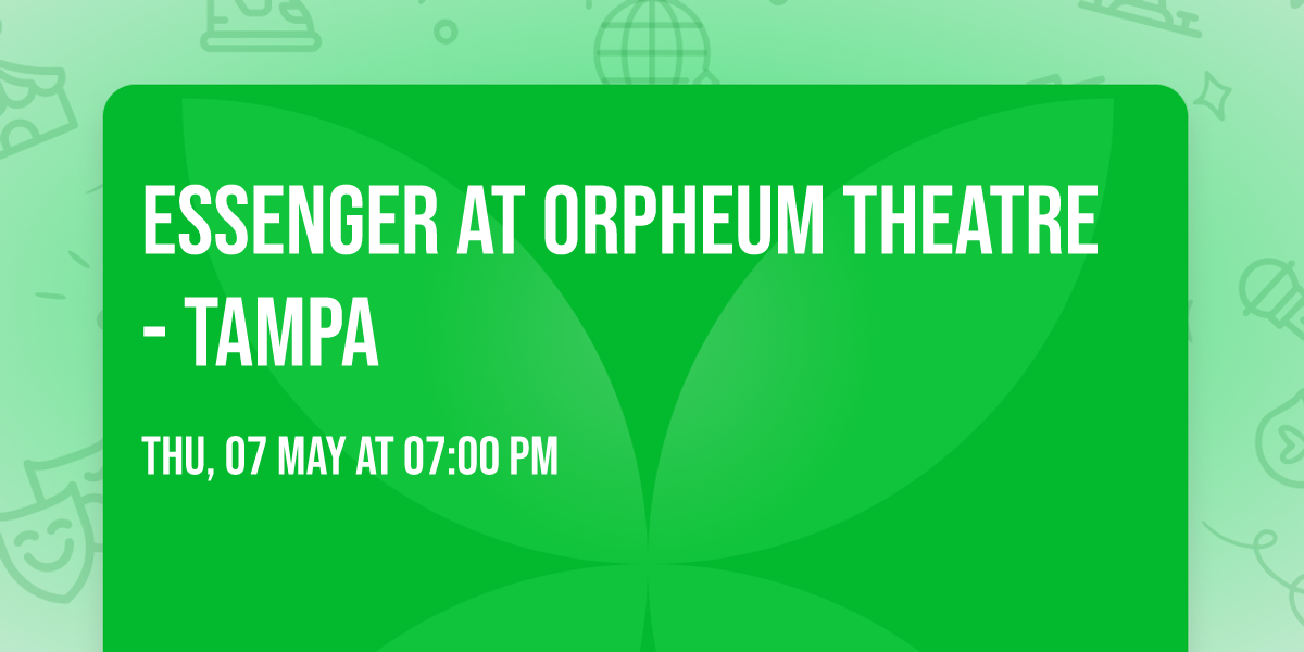Essenger at Orpheum Theatre - Tampa
