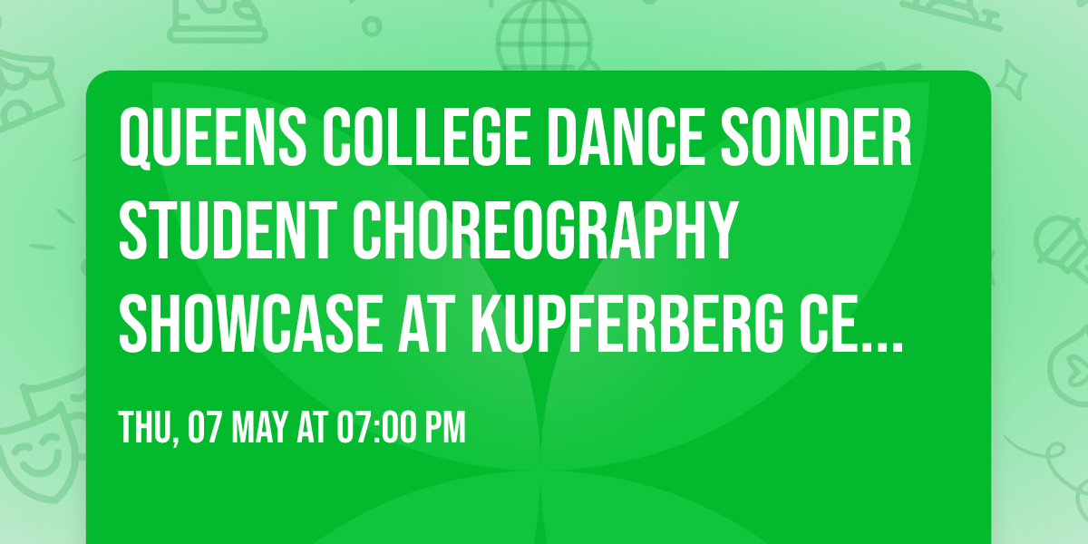 Queens College Dance Sonder Student Choreography Showcase at Kupferberg Center - Goldstein Theatre