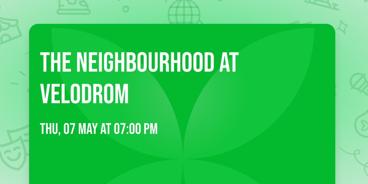 The Neighbourhood at Velodrom