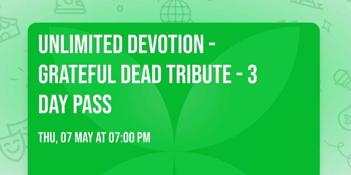 Unlimited Devotion - Grateful Dead Tribute - 3 Day Pass