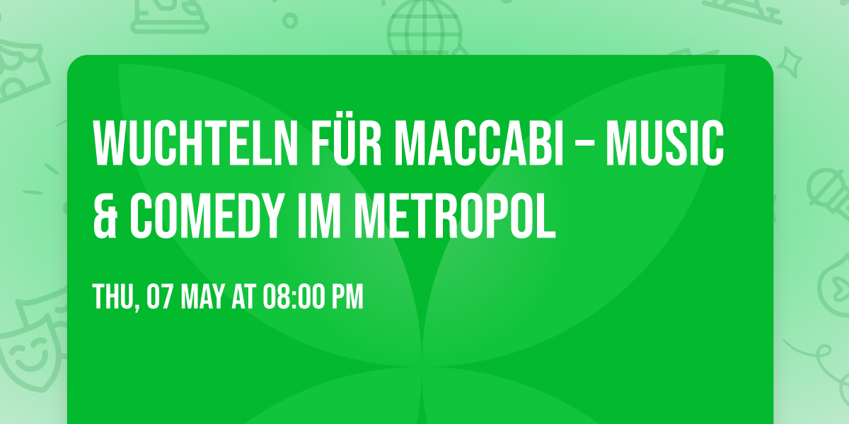 Wuchteln f\u00fcr Maccabi \u2013 Music & Comedy im Metropol