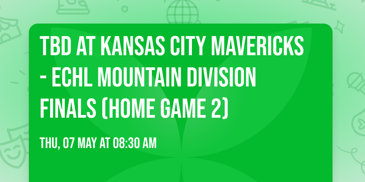 TBD at Kansas City Mavericks - ECHL Mountain Division Finals (Home Game 2)