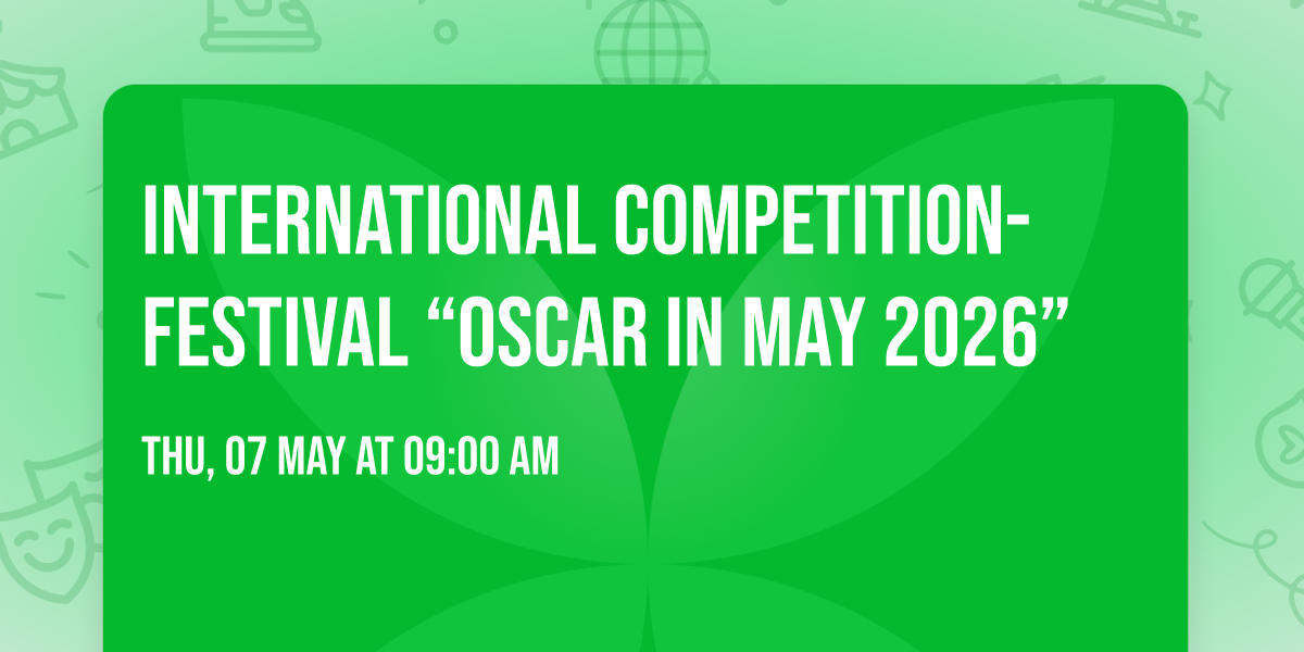 International Competition-Festival \u201cOSCAR IN MAY 2026\u201d