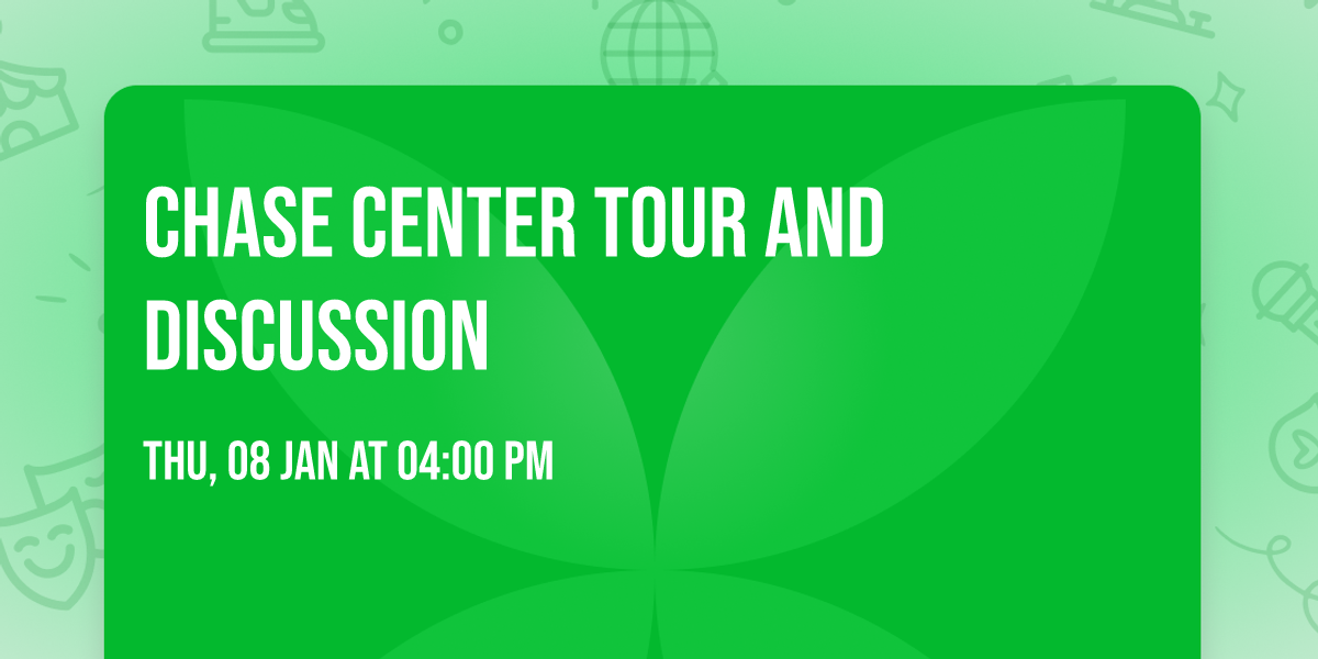 Chase Center Tour and Discussion