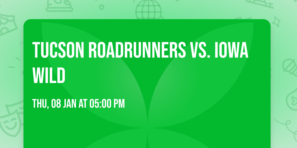 Tucson Roadrunners vs. Iowa Wild