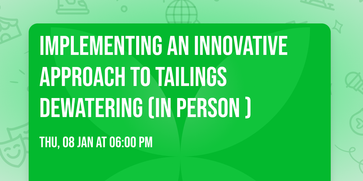 Implementing an Innovative Approach to Tailings Dewatering (In person )