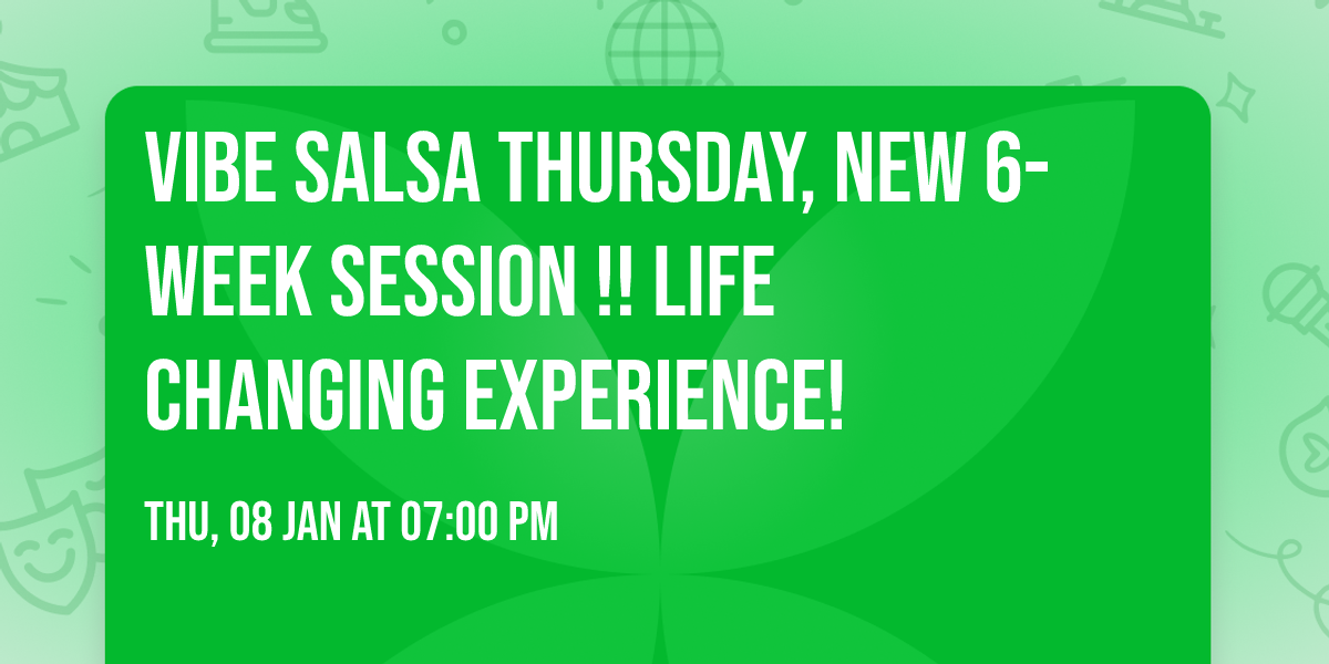 \ud83d\udea8 Vibe Salsa Thursday, New 6-Week Session \ud83d\udea8!!  \ud83d\udc83\ud83d\udd7aLife Changing Experience! \ud83c\udf34\ud83c\udf05