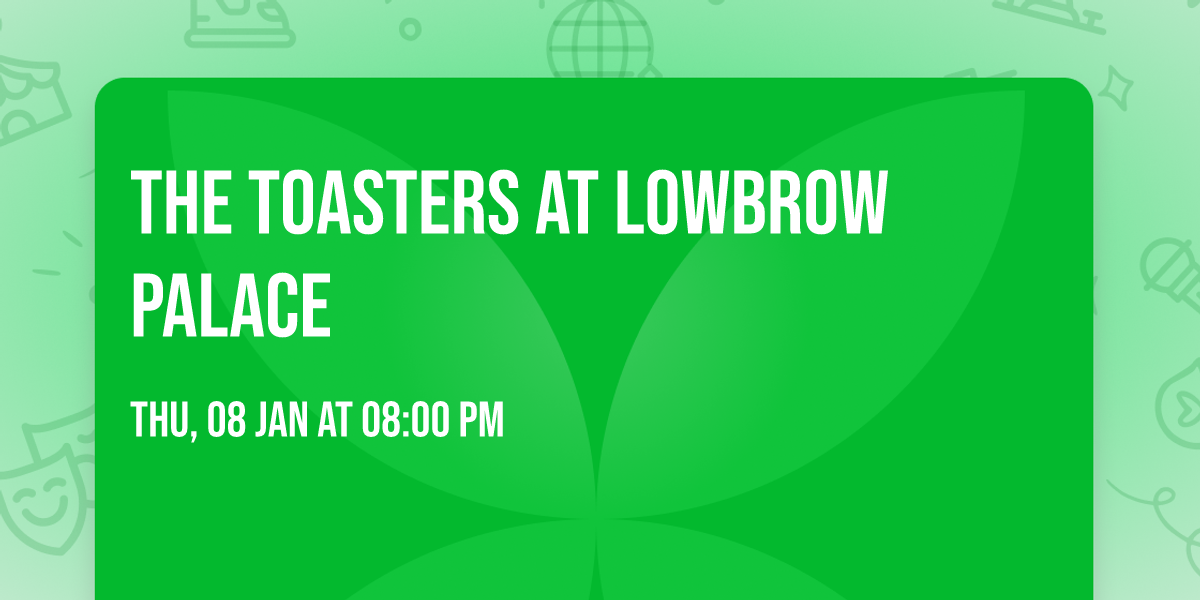 The Toasters at Lowbrow Palace