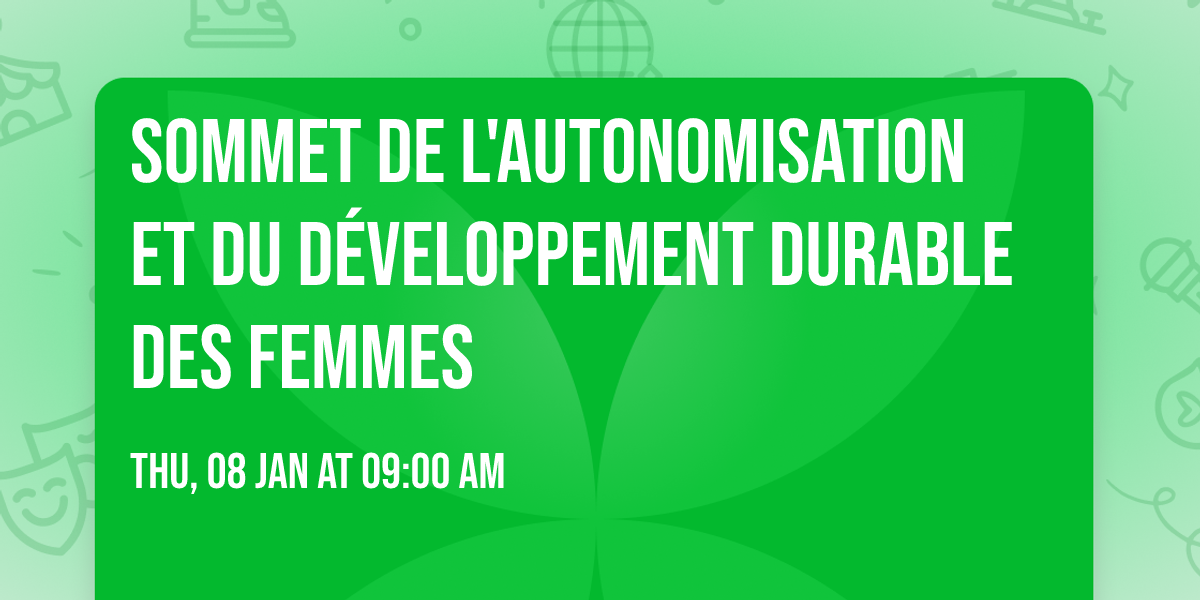 sommet de l'autonomisation et du d\u00e9veloppement durable des femmes 