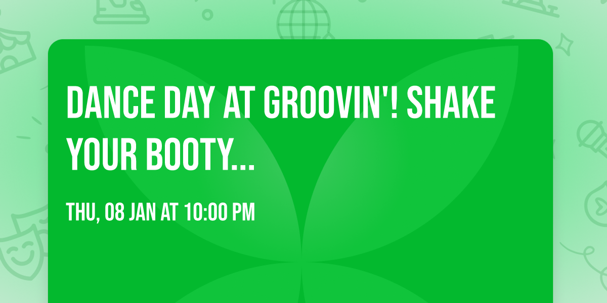 Dance Day at Groovin'! Shake your booty...