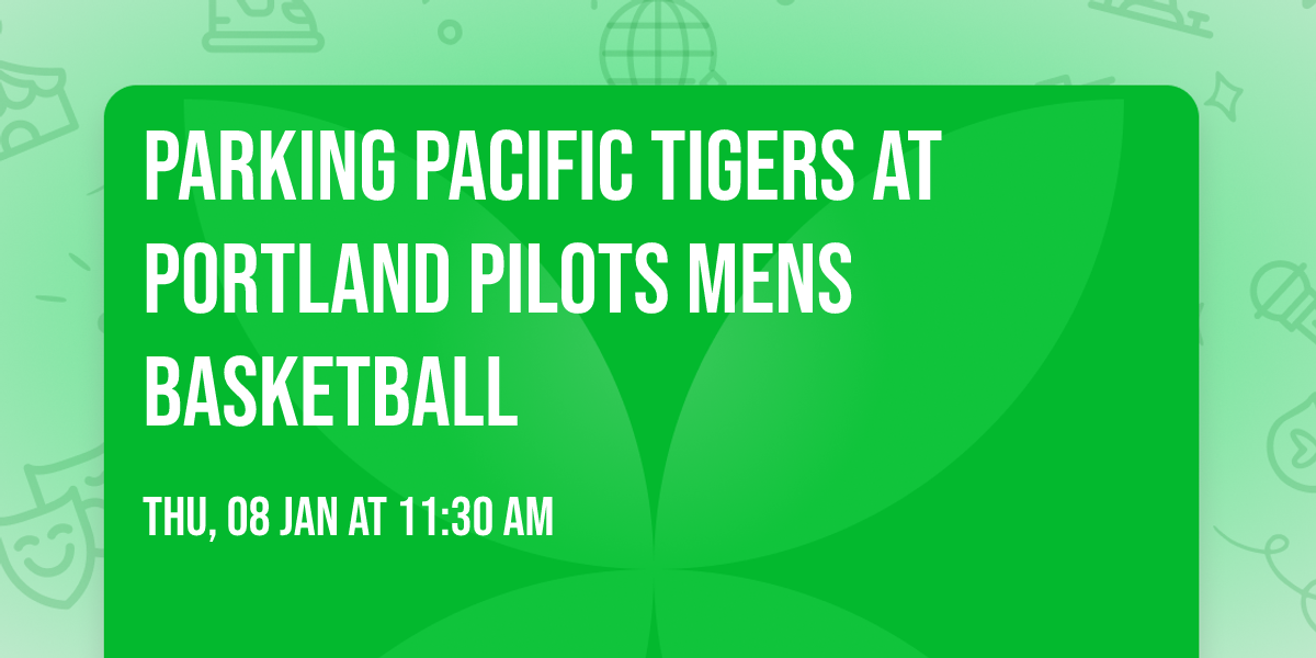 Parking Pacific Tigers at Portland Pilots Mens Basketball