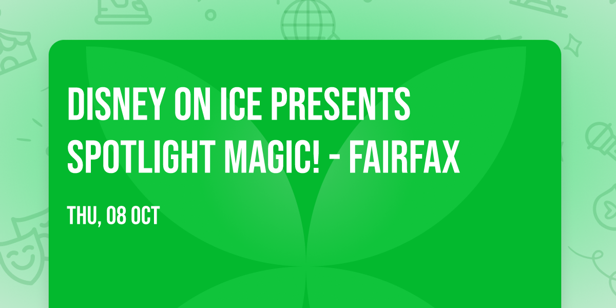 Disney On Ice presents Spotlight Magic! - Fairfax