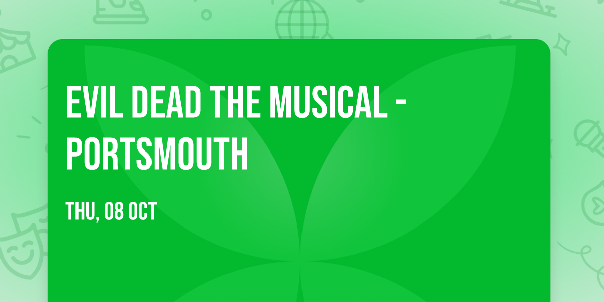 Evil Dead the Musical - Portsmouth