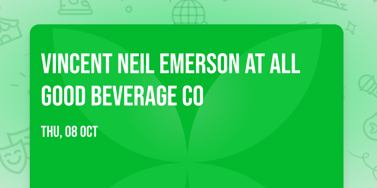 Vincent Neil Emerson at All Good Beverage Co
