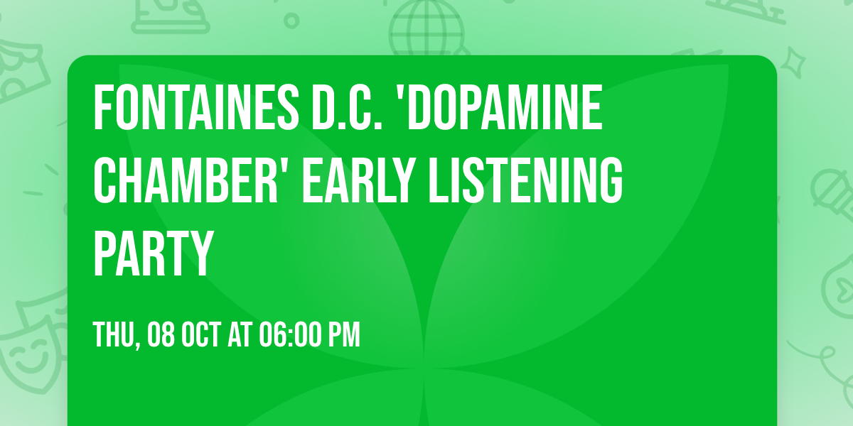 Fontaines D.C. 'Dopamine Chamber' Early Listening Party