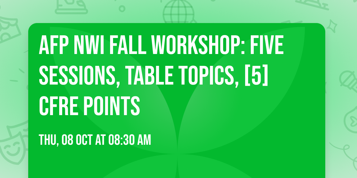 AFP NWI Fall Workshop: Five Sessions, Table Topics, [5] CFRE Points