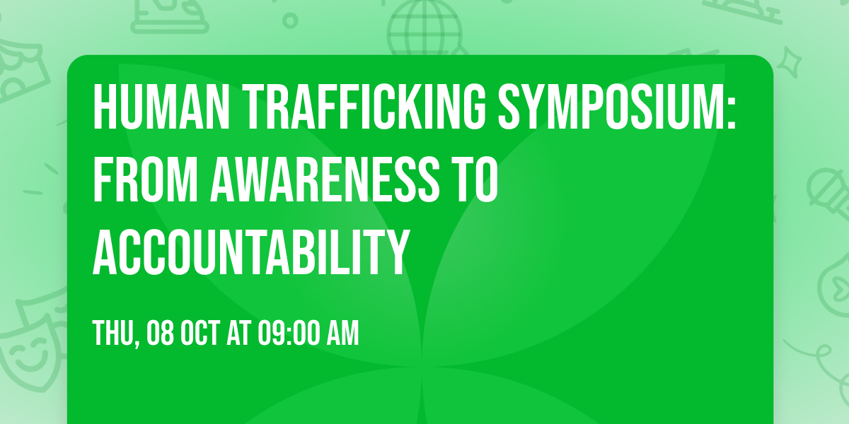 Human Trafficking Symposium: From Awareness to Accountability