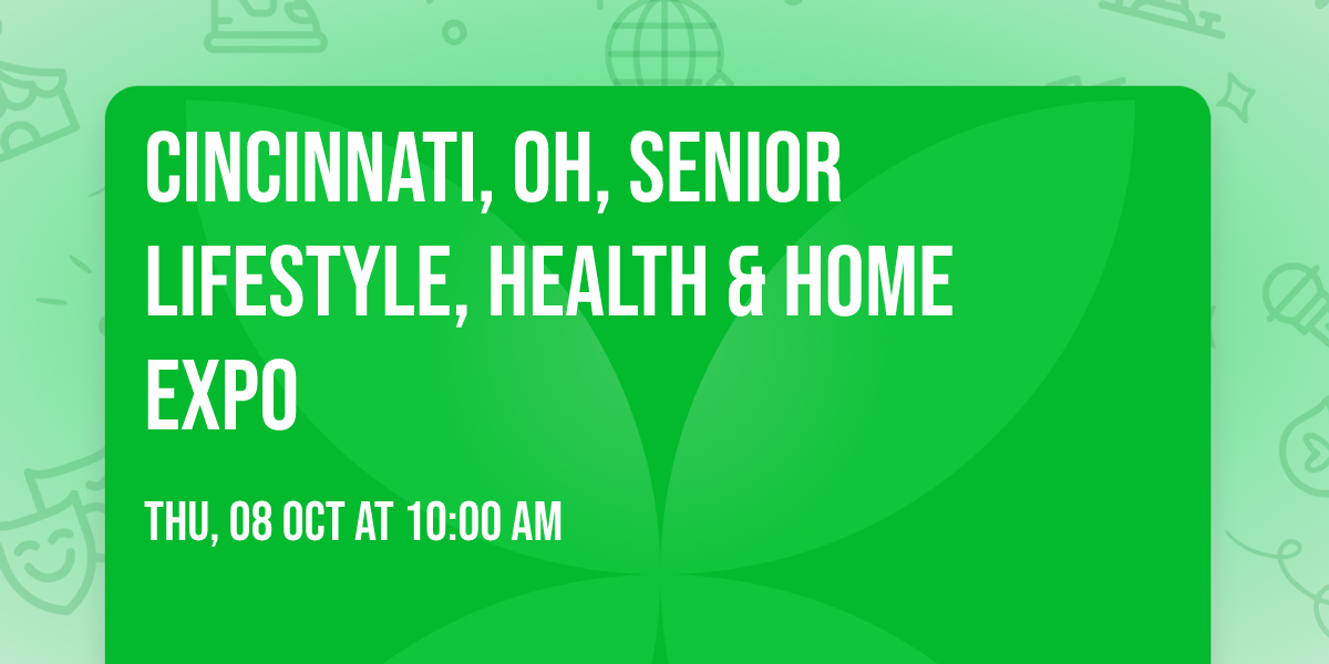 CINCINNATI, OH, SENIOR LIFESTYLE, HEALTH & HOME EXPO