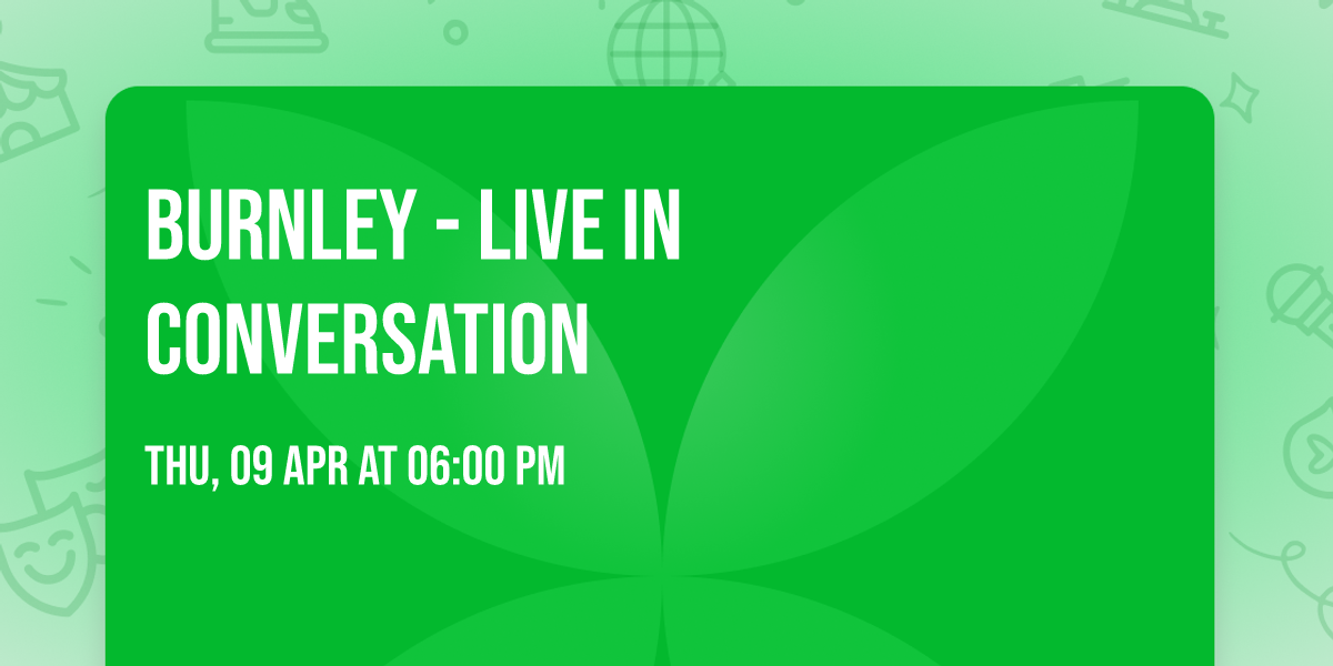 Burnley - Live in conversation
