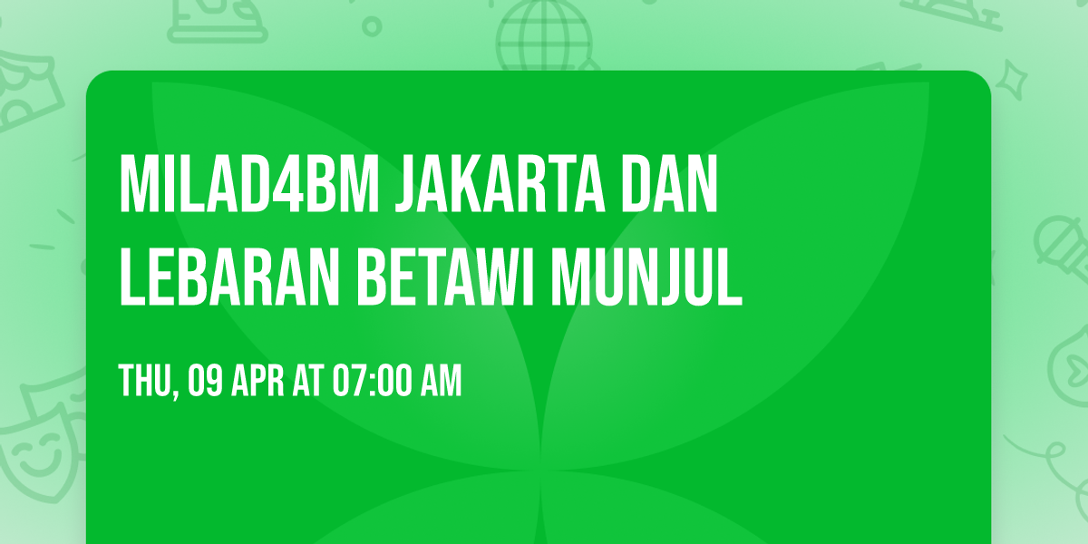 Milad4BM JAKARTA  dan Lebaran Betawi Munjul