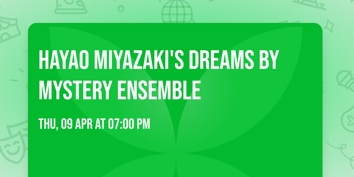 Hayao Miyazaki's Dreams by Mystery Ensemble
