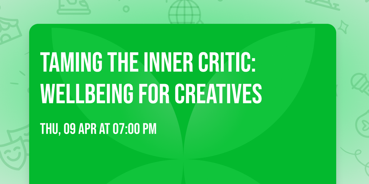 Taming the Inner Critic: Wellbeing for Creatives