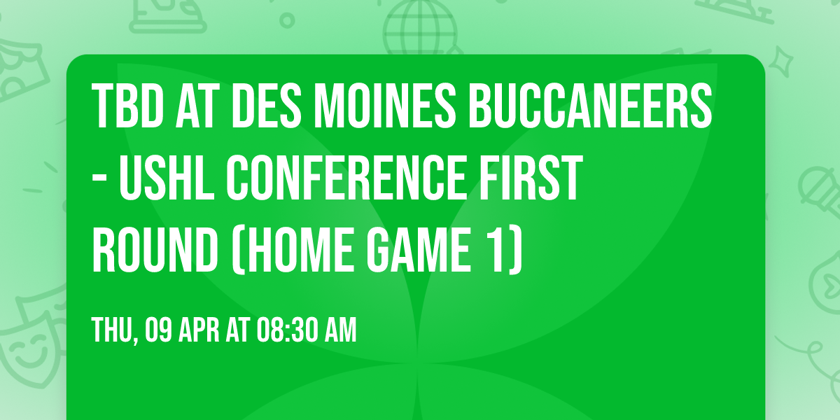 TBD at Des Moines Buccaneers - USHL Conference First Round (Home Game 1)