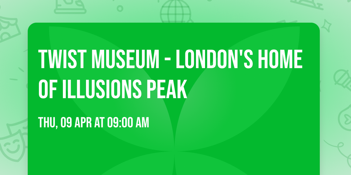 Twist Museum - London's Home of Illusions PEAK