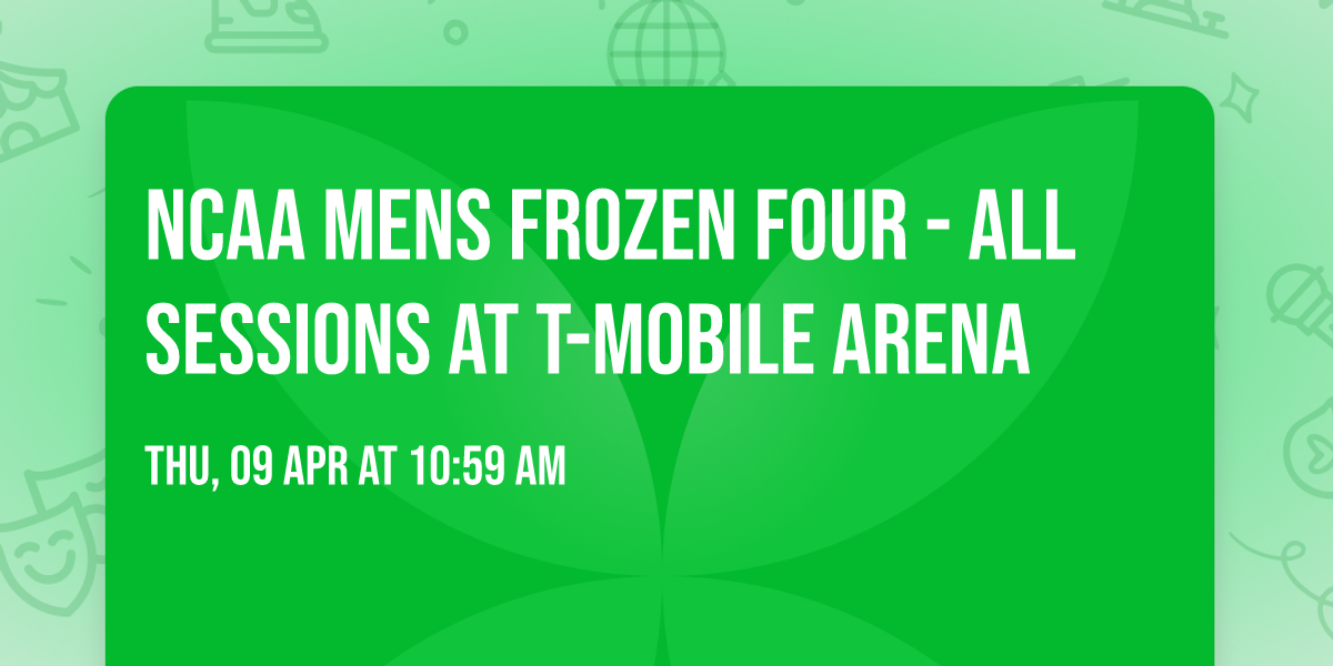 NCAA Mens Frozen Four - All Sessions at T-Mobile Arena