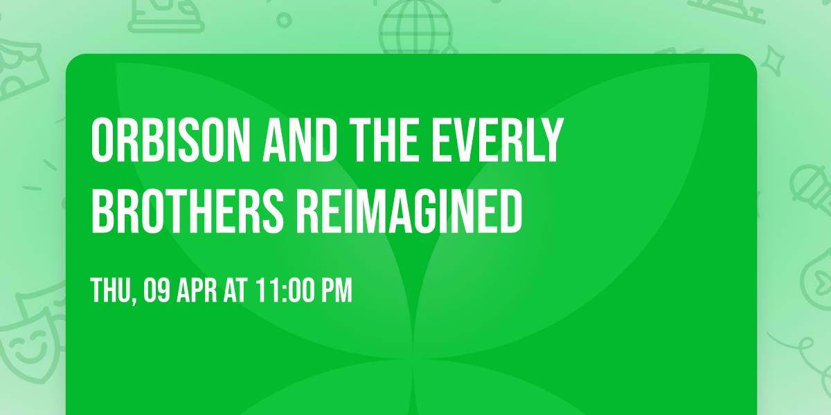 Orbison and The Everly Brothers Reimagined