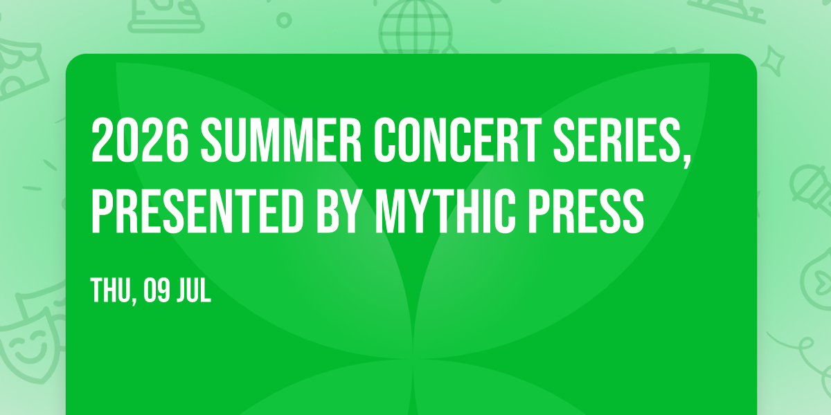 2026 Summer Concert Series, presented by Mythic Press