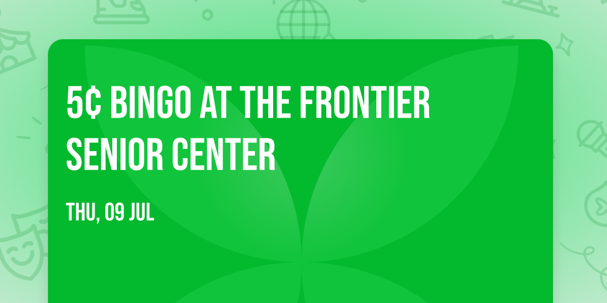 5\u00a2 Bingo at the Frontier Senior Center