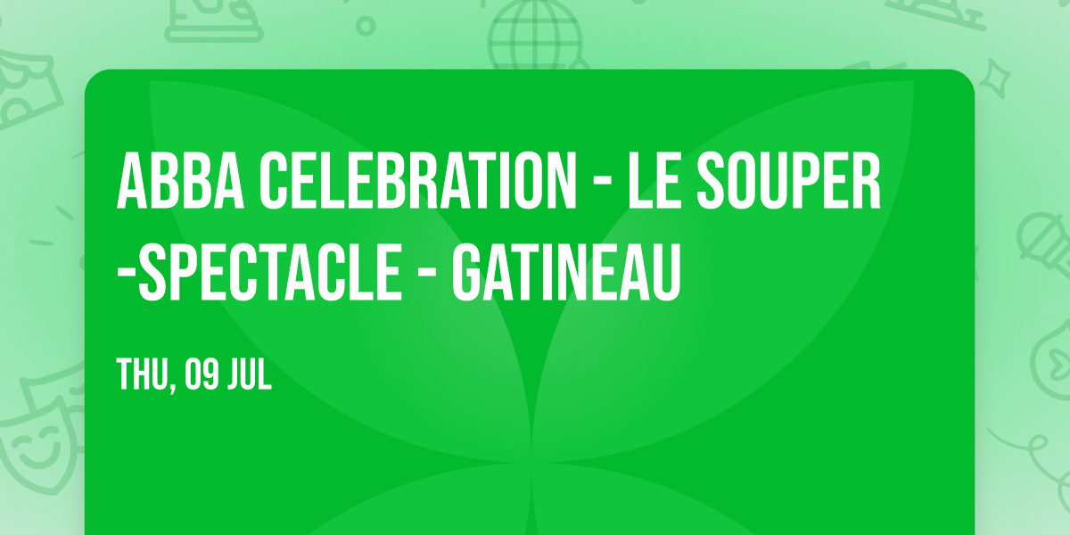 ABBA Celebration - Le Souper-Spectacle - Gatineau