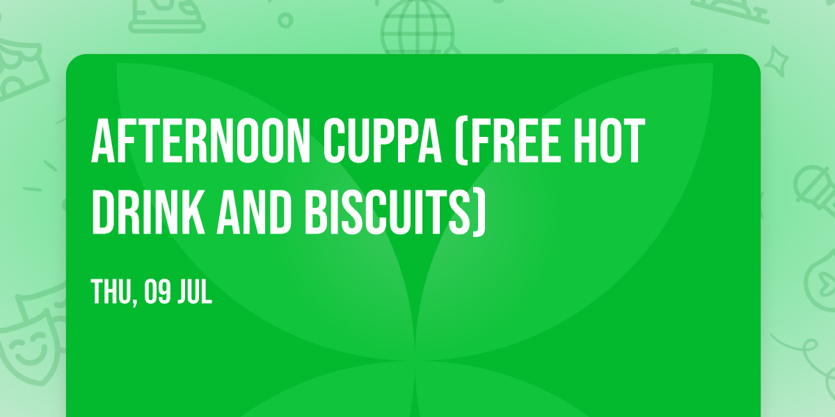 Afternoon Cuppa (Free hot drink and biscuits)