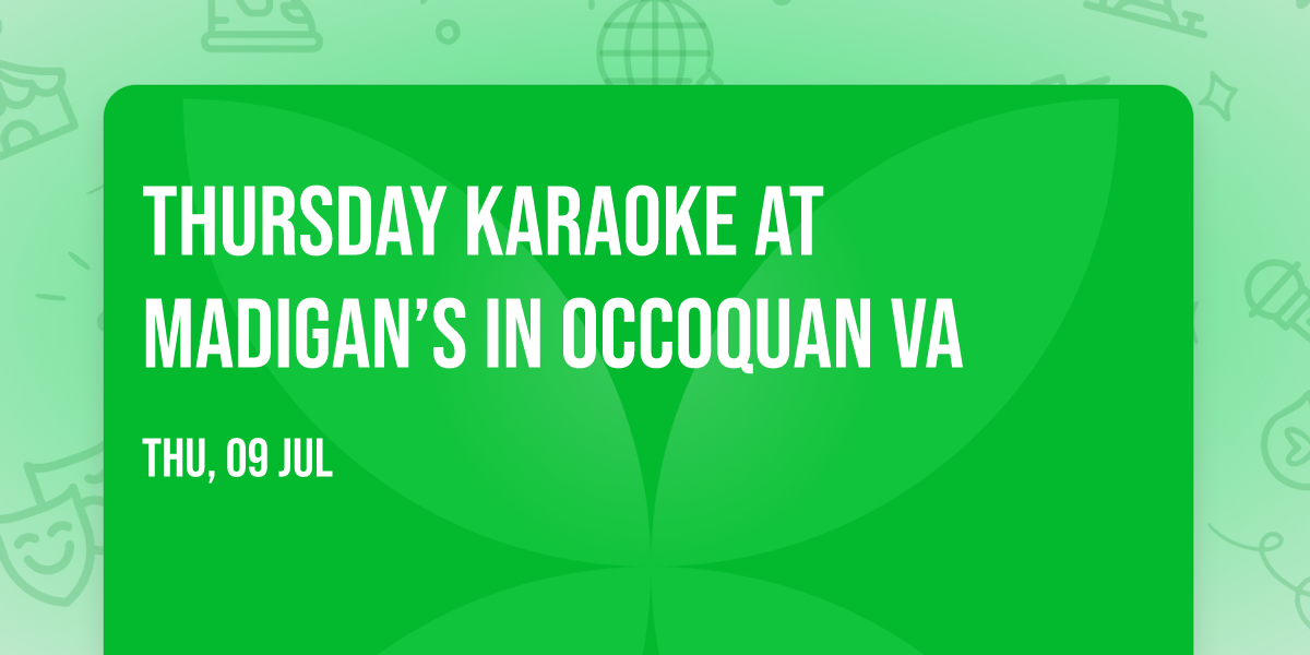 Thursday Karaoke at Madigan\u2019s in Occoquan VA