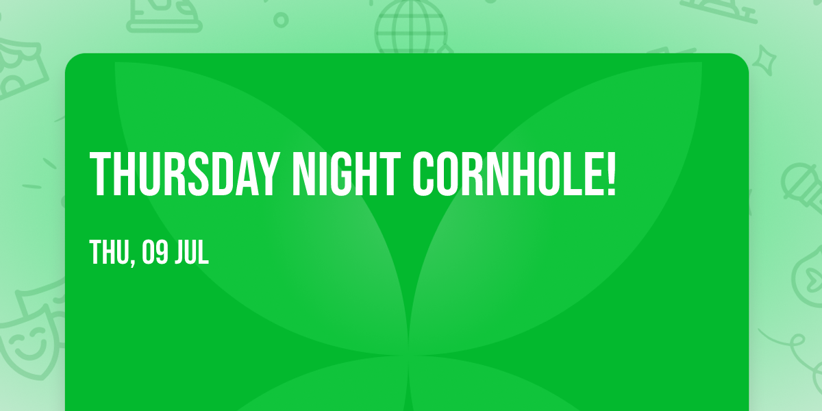 Thursday Night Cornhole!