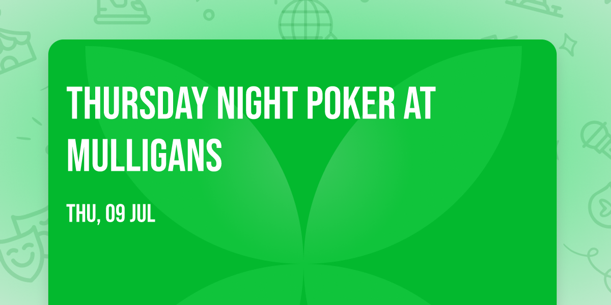 Thursday Night Poker at Mulligans