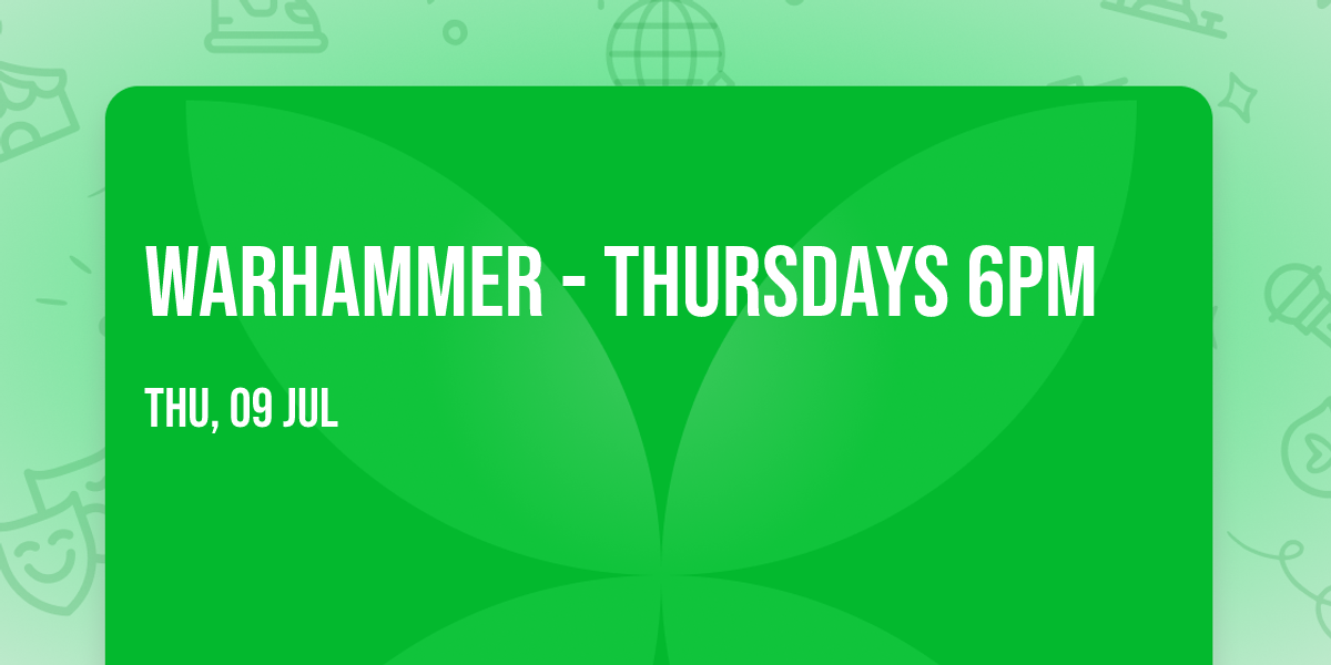 Warhammer - Thursdays 6PM