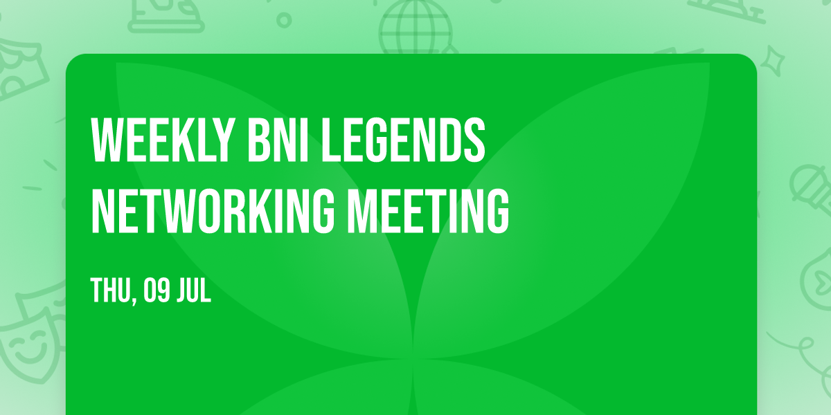 Weekly BNI Legends Networking Meeting