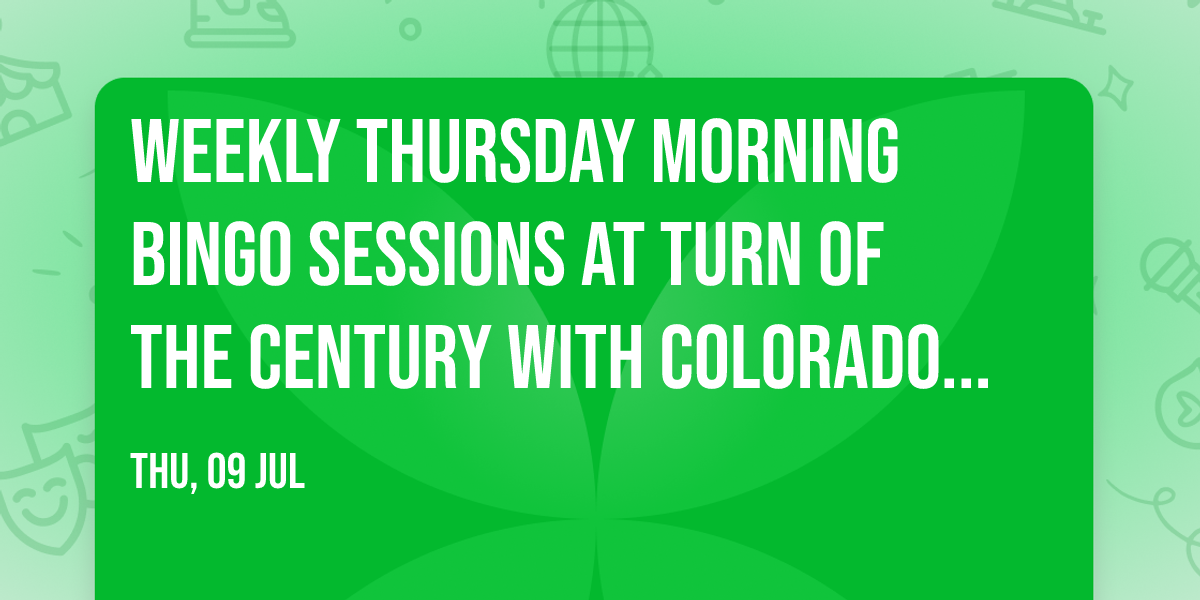 Weekly Thursday Morning Bingo Sessions at Turn of the Century with Colorado Youth Basketball