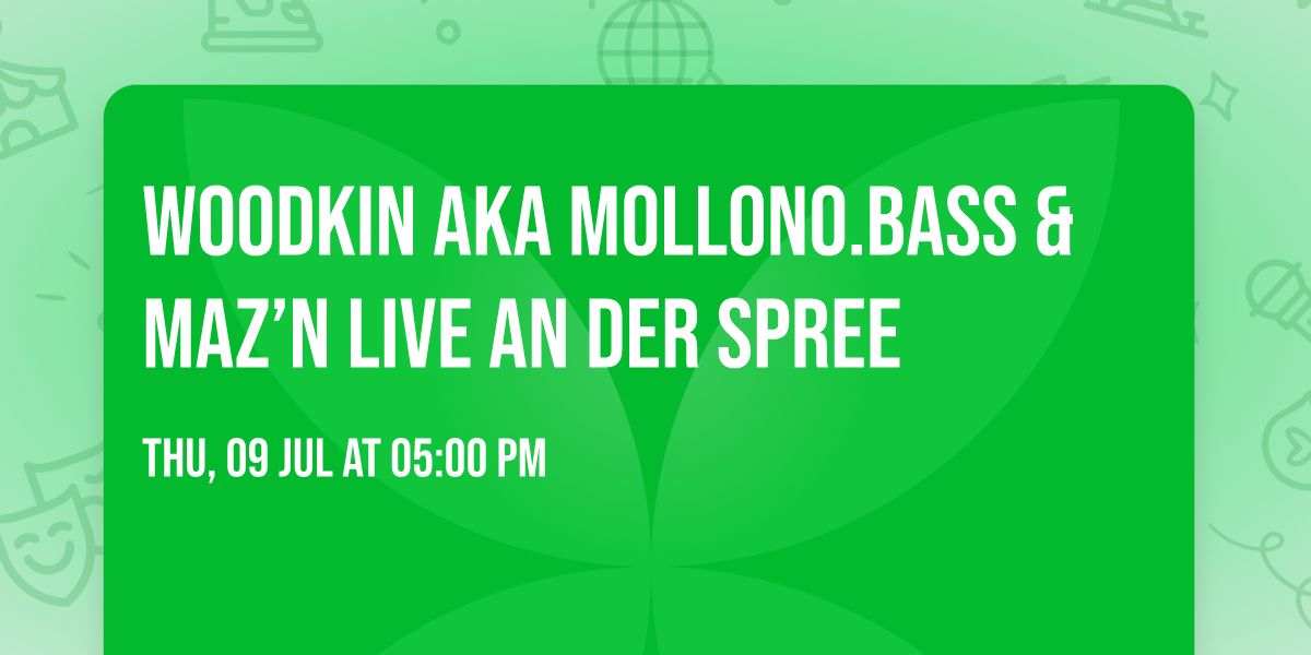 WOODKIN aka Mollono.Bass & MAZ\u2019N live an der Spree