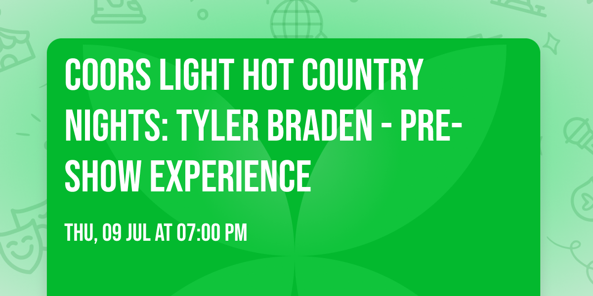 Coors Light Hot Country Nights: Tyler Braden - Pre-Show Experience