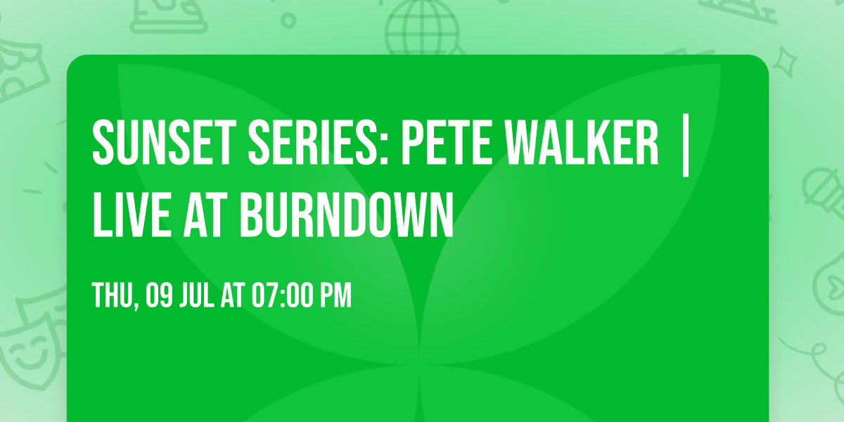 SunSet Series: Pete Walker | Live at BurnDown
