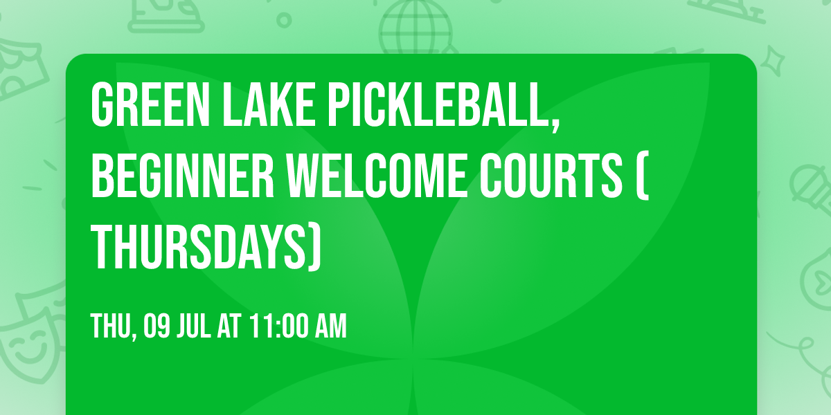 Green Lake Pickleball, Beginner Welcome Courts (Thursdays)
