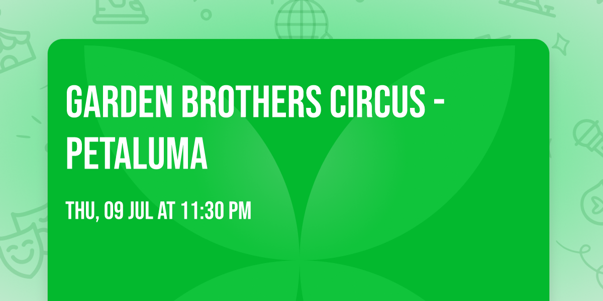 Garden Brothers Circus - Petaluma