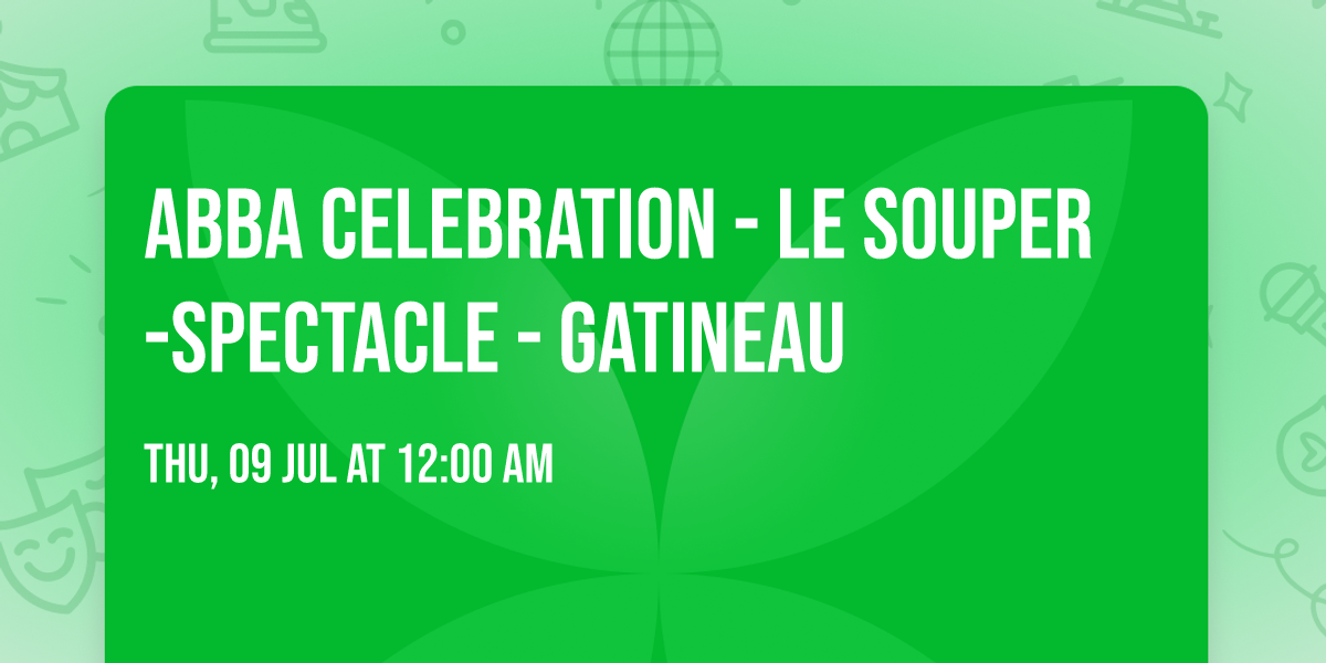 ABBA Celebration - Le Souper-Spectacle - Gatineau