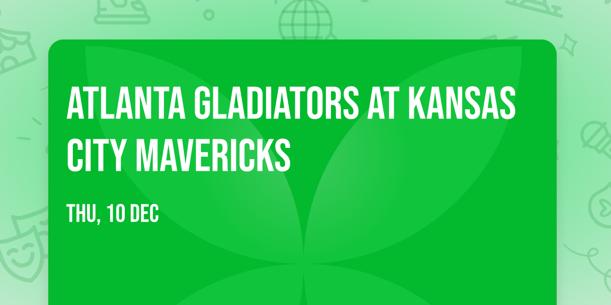 Atlanta Gladiators at Kansas City Mavericks