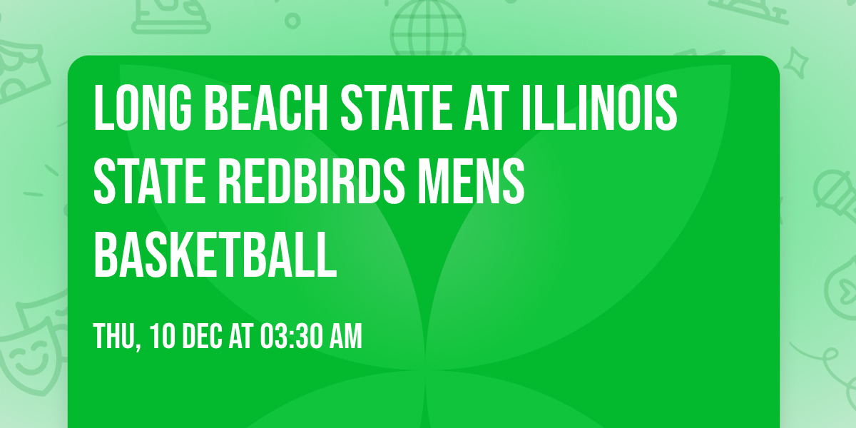 Long Beach State at Illinois State Redbirds Mens Basketball