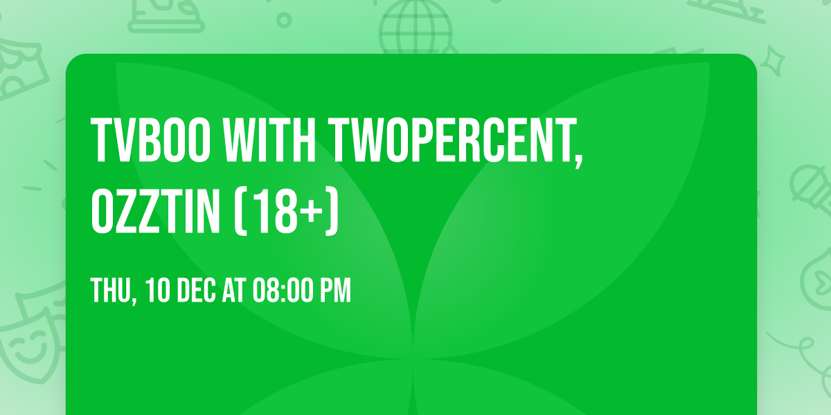 TVBOO with Twopercent, OZZTIN (18+)