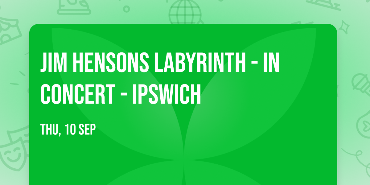 Jim Hensons Labyrinth - In Concert - Ipswich